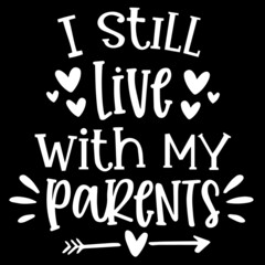 i still live with my parents on black background inspirational quotes,lettering design