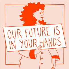 Our future is in your own hands. Woman holding a sign. 