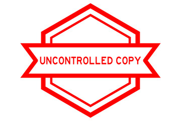 Vintage hexagon label banner with word uncontrolled copy in red color on white background