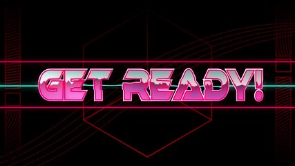 Animation of get ready text in pink metallic, over neon lines on black