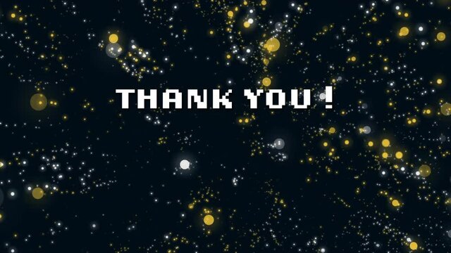 Animation of white pixel text thank you, over white and orange light spots, on black