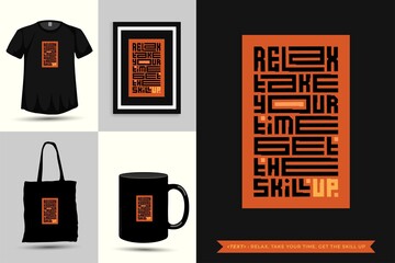Trendy typography Quote motivation Tshirt Relax, take your time, get the skill up for print. Typographic lettering vertical design template poster, mug, tote bag, clothing, and merchandise