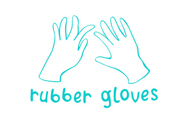 Use rubber gloves - vector simple poster with lettering and hand drawn outline drawing in doodle. Tool to protect hands from viruses, dirt, chemicals, for work in garden. Theme of medicine, pandemic