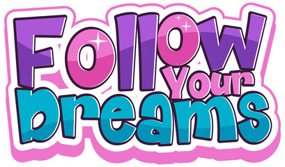 Fototapeta na wymiar Follow Your Dreams font banner