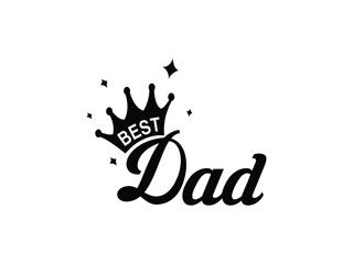 Best Dad Vector illustration. Happy Birthday.Happy fathers day quotes, typography lettering text, Crown, Decoration for T-shirt. Eps 10