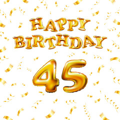 Golden number forty five metallic balloon. Happy Birthday message made of golden inflatable balloon. 45 number etters on white background. fly gold ribbons with confetti. vector illustration