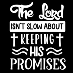 the lord isn't slow about keeping his promises on black background inspirational quotes,lettering design