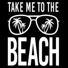 take me to the beach on black background inspirational quotes,lettering design