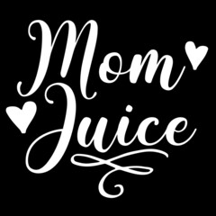 mom juice on black background inspirational quotes,lettering design