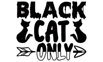 Black cat only- Halloween t shirts design is perfect for projects, to be printed on t-shirts and any projects that need handwriting taste. Vector eps