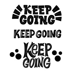 Keep going. Graphic design lifestyle lettering. Handwritten lettering design elements for cafe decoration and shop advertising. Black inscription on a white background.