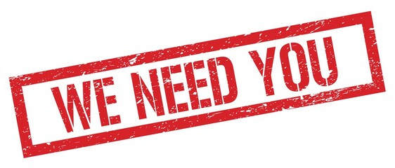 WE NEED YOU red grungy rectangle stamp.