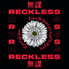 daisy flower with japanese slogan Translation: "Reckless." Vector design for t-shirt graphics, banner, fashion prints, slogan tees, stickers, flyer, posters and other creative uses	
