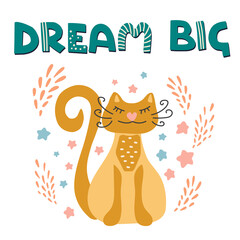 Cute cartoon print with cat and lettering Dream Big. Design for baby shower, children's fashion fabrics, textile graphics, prints. Motivaton slogan for kids. Vector illustration