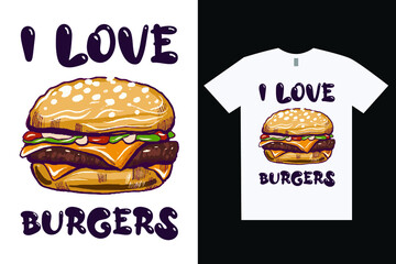 I love Burgers t-shirt and apparel trendy design and typography lettering, print, vector, illustration design