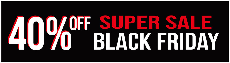 BANNER SIGN, SUPER SALE, BLACK FRIDAY, 40%