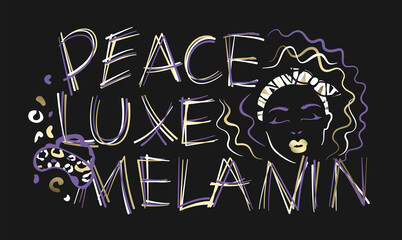 Fototapeta na wymiar Peace. Luxe. Melanin. Hand written lettering composition with beautiful African American woman 