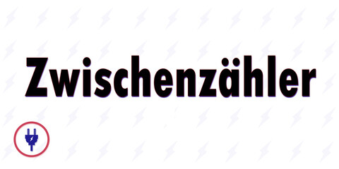 Strom - Zwischenzähler
