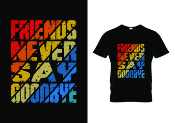 Friends Never Say Goodbye Modern Typography Quote Friendship day T-Shirt Design Sticker