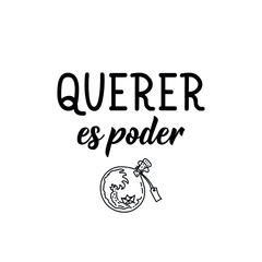 Querer es poder. Lettering. Translation from Spanish - Wanting is power. Element for flyers, banner and posters. Modern calligraphy