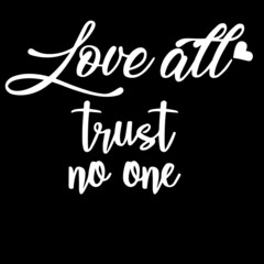 love all trust no one on black background inspirational quotes,lettering design