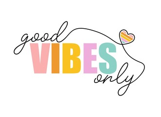 Good vibes only slogan. Vector illustration design for fashion fabrics, textile graphics, prints.