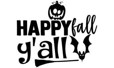 Happy fall y'all- Halloween t shirts design is perfect for projects, to be printed on t-shirts and any projects that need handwriting taste. Vector eps