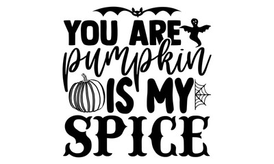 You are pumpkin is my spice- Halloween t shirts design is perfect for projects, to be printed on t-shirts and any projects that need handwriting taste. Vector eps