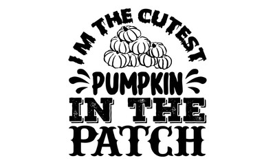 I'm the cutest pumpkin in the patch- Halloween t shirts design is perfect for projects, to be printed on t-shirts and any projects that need handwriting taste. Vector eps