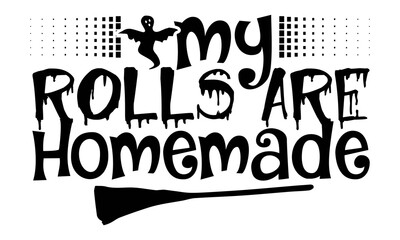 
My rolls are homemade- Halloween t shirts design is perfect for projects, to be printed on t-shirts and any projects that need handwriting taste. Vector eps