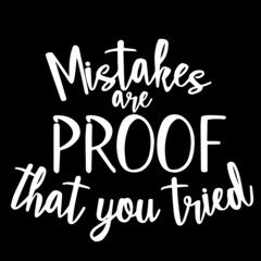 mistakes are proof that you tried on black background inspirational quotes,lettering design