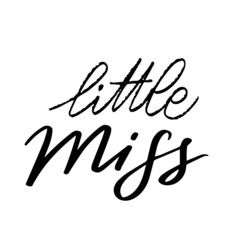 Hand written lettering quote - Little Miss. Birth announcement phrase - 447065421