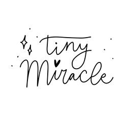 Hand written lettering quote - Tiny Miracle. Birth announcement phrase - 447065453