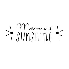 Hand written lettering quote - Mama's Sunshine. Birth announcement phrase - 447065493