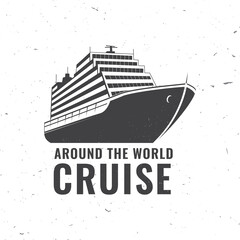 Around the world cruise badge, logo Travel inspiration quotes with cruise ship silhouette. Vector illustration. Motivation for traveling poster typography.