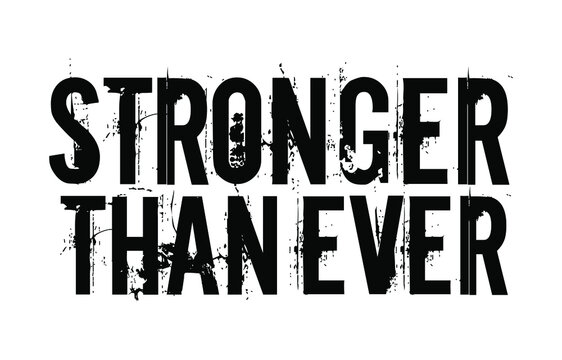 Stronger Than Ever Motivational Quotes T Shirt Design Graphic Vector 