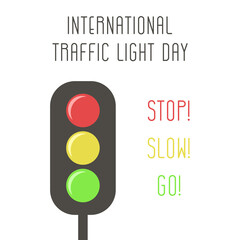 International Traffic Light's Day. Vector illustration. Stop, slow, go