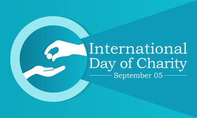 International day of Charity is observed every year on September 5, The prime purpose of this day is to raise awareness and provide a common platform for charity related activities all over the world.