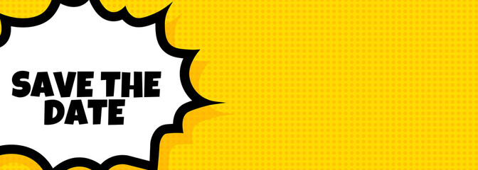 Save the date speech bubble banner. Pop art retro comic style. For business, marketing and advertising. Vector on isolated background. EPS 10