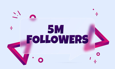 5 m followers. Speech bubble banner with 5 million followers text. Glassmorphism style. For business, marketing and advertising. Vector on isolated background. EPS 10