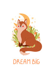 Cute card with an adorable fox. Dream big. Cute animal character poster templates for children's nursery room decor. Vector illustration.