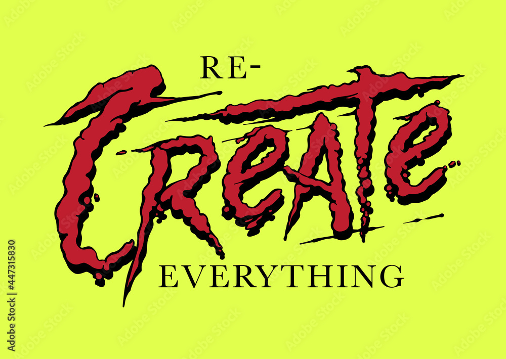 Poster recreate everything custom hand drawn typographic slogan print design