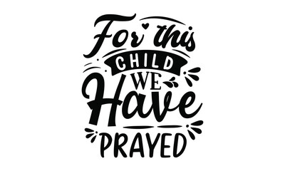 For this child we have prayed, greeting card, poster, banner, gift design,  Hand written calligraphy style winter romantic postcard