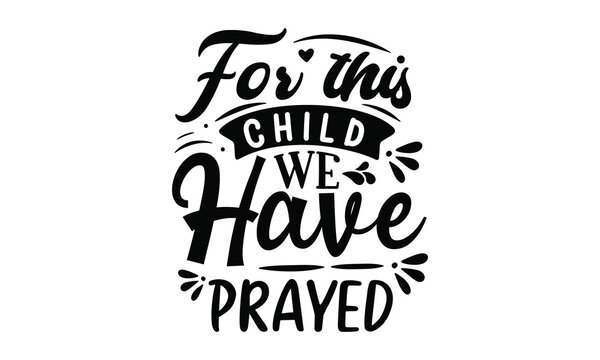 For this child we have prayed, greeting card, poster, banner, gift design,  Hand written calligraphy style winter romantic postcard - Powered by Adobe