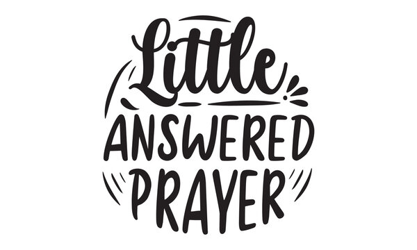 Little answered prayer, Hand written calligraphy style winter romantic postcard,  Good for baby clothes, greeting card, poster, banner, gift design, Baby shower hand drawn modern brush calligraphy  - Powered by Adobe