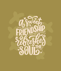 Hand drawn lettering quote in modern calligraphy style about friends. Slogan for print and poster design. Vector