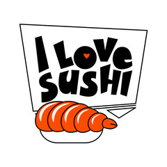 Sushi with shrimp with the hand drawn inscription I love sushi. Vector cartoon illustration isolated on white background