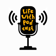 The podcast icon. A microphone with sound waves. Voice, wireless, or Broadcast illustration. Fashionable flat style on a white background. The hand drawn inscription Life with a podcast.