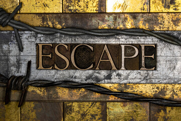 Escape text between barbed wire on vintage textured grunge lead copper and gold bar background