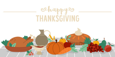 Vector scene with traditional Thanksgiving or Christmas desserts and dishes on a table. Autumn holiday festive meal illustration. Fall food collection with turkey, pumpkin pie, wine, cranberry sauce.
